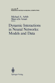 Title: Dynamic Interactions in Neural Networks: Models and Data / Edition 1, Author: Michael A. Arbib