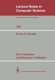 Title: Error Detection and Recovery in Robotics / Edition 1, Author: Bruce R. Donald