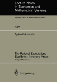 Title: The Rational Expectations Equilibrium Inventory Model: Theory and Applications / Edition 1, Author: Tryphon Kollintzas