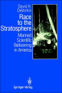 Race to the Stratosphere: Manned Scientific Ballooning in America / Edition 1