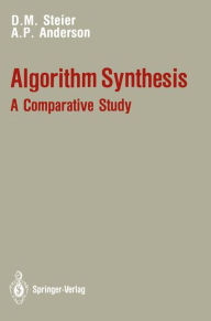 Title: Algorithm Synthesis: A Comparative Study / Edition 1, Author: David M. Steier