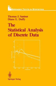Title: The Statistical Analysis of Discrete Data / Edition 1, Author: Thomas J. Santner