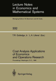 Title: Cost Analysis Applications of Economics and Operations Research: Proceedings of the Institute of Cost Analysis National Conference, Washington, D.C., July 5-7, 1989, Author: Thomas R. Jr. Gulledge