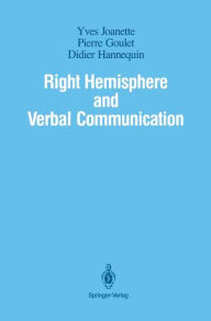 Title: Right Hemisphere and Verbal Communication / Edition 1, Author: Yves Joanette