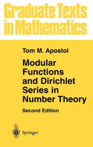 Title: Modular Functions and Dirichlet Series in Number Theory / Edition 2, Author: Tom M. Apostol