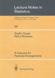 Title: A Calculus for Factorial Arrangements / Edition 1, Author: Sudhir Gupta