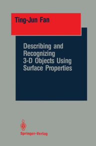 Title: Describing and Recognizing 3-D Objects Using Surface Properties / Edition 1, Author: Ting-Jun Fan