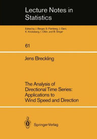 Title: The Analysis of Directional Time Series: Applications to Wind Speed and Direction / Edition 1, Author: Jens Breckling