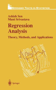 Title: Regression Analysis: Theory, Methods, and Applications / Edition 1, Author: Ashish Sen