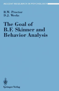Title: The Goal of B. F. Skinner and Behavior Analysis, Author: Robert W. Proctor