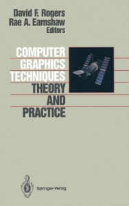 Title: Computer Graphics Techniques: Theory and Practice / Edition 1, Author: David F. Rogers
