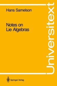 Title: Notes on Lie Algebras / Edition 2, Author: Hans Samelson