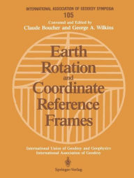 Title: Earth Rotation and Coordinate Reference Frames: Edinburgh, Scotland, August 10-11, 1989, Author: Claude Boucher