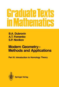 Title: Modern Geometry--Methods and Applications: Part III: Introduction to Homology Theory / Edition 1, Author: Robert G. Burns