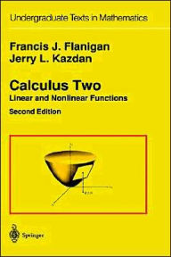 Title: Calculus Two: Linear and Nonlinear Functions / Edition 2, Author: Francis J. Flanigan