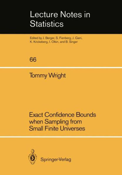 Exact Confidence Bounds when Sampling from Small Finite Universes: An Easy Reference Based on the Hypergeometric Distribution / Edition 1