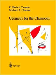 Title: Geometry for the Classroom / Edition 1, Author: C.Herbert Clemens