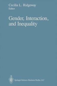 Title: Gender, Interaction, and Inequality / Edition 1, Author: Cecilia L. Ridgeway