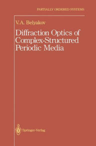 Title: Diffraction Optics of Complex-Structured Periodic Media / Edition 1, Author: Vladimir Vladimir I.