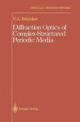 Diffraction Optics of Complex-Structured Periodic Media / Edition 1