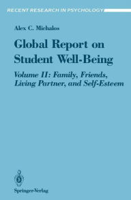 Title: Global Report on Student Well-Being: Volume II: Family, Friends, Living Partner, and Self-Esteem, Author: Alex C. Michalos