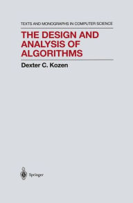 Title: The Design and Analysis of Algorithms / Edition 1, Author: Dexter C. Kozen