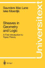 Sheaves in Geometry and Logic: A First Introduction to Topos Theory / Edition 1