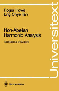 Title: Non-Abelian Harmonic Analysis: Applications of SL (2,?) / Edition 1, Author: Roger E. Howe