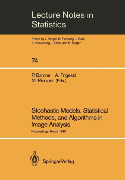 Stochastic Models, Statistical Methods, and Algorithms in Image Analysis: Proceedings of the Special Year on Image Analysis, held in Rome, Italy, 1990 / Edition 1