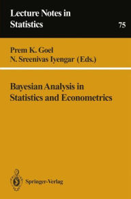 Title: Bayesian Analysis in Statistics and Econometrics / Edition 1, Author: Prem K. Goel