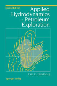 Title: Applied Hydrodynamics in Petroleum Exploration / Edition 2, Author: Eric C. Dahlberg