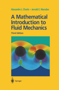 Title: A Mathematical Introduction to Fluid Mechanics / Edition 3, Author: Alexandre J. Chorin