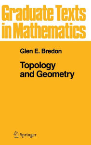 Title: Topology and Geometry / Edition 1, Author: Glen E. Bredon