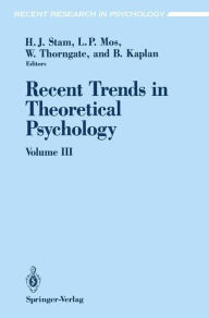 Title: Recent Trends in Theoretical Psychology: Selected Proceedings of the Fourth Biennial Conference of the International Society for Theoretical Psychology June 24-28, 1991, Author: Henderikus J. Stam