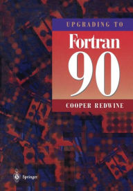 Title: Upgrading to Fortran 90 / Edition 1, Author: Cooper Redwine