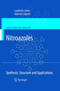 Title: Nitroazoles: Synthesis, Structure and Applications, Author: Lyudmila Larina