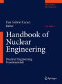 Handbook of Nuclear Engineering: Vol. 1: Nuclear Engineering Fundamentals; Vol. 2: Reactor Design; Vol. 3: Reactor Analysis; Vol. 4: Reactors of Generations III and IV; Vol. 5: Fuel Cycles, Decommissioning, Waste Disposal and Safeguards