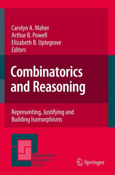 Combinatorics and Reasoning: Representing, Justifying and Building Isomorphisms / Edition 1