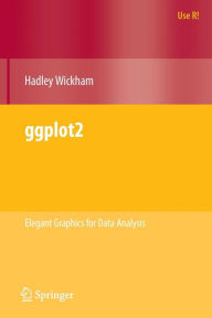 Title: ggplot2: Elegant Graphics for Data Analysis / Edition 1, Author: Hadley Wickham