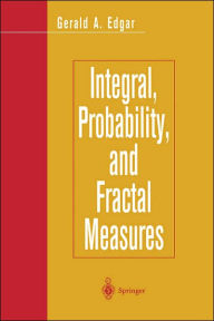 Title: Integral, Probability, and Fractal Measures / Edition 1, Author: Gerald A. Edgar