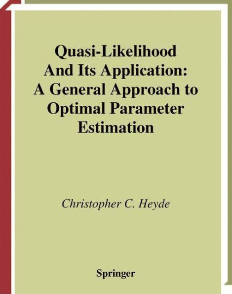 Quasi-Likelihood And Its Application: A General Approach to Optimal Parameter Estimation
