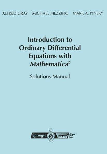 Introduction to Ordinary Differential Equations with Mathematica®: Solutions Manual