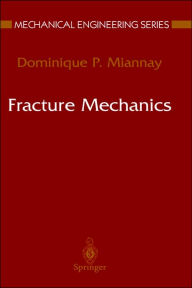 Title: Fracture Mechanics / Edition 1, Author: Dominique P. Miannay