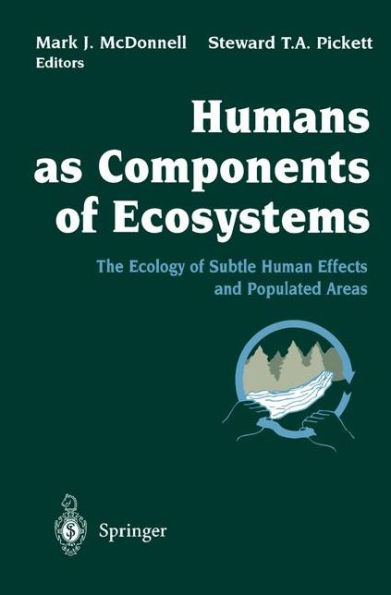 Humans as Components of Ecosystems: The Ecology of Subtle Human Effects and Populated Areas / Edition 1