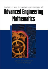 Title: Analytical and Computational Methods of Advanced Engineering Mathematics / Edition 1, Author: Grant B. Gustafson