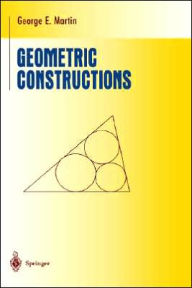 Title: Geometric Constructions / Edition 1, Author: George E. Martin