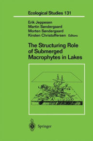 Title: The Structuring Role of Submerged Macrophytes in Lakes / Edition 1, Author: Erik Jeppesen
