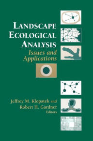 Title: Landscape Ecological Analysis: Issues and Applications / Edition 1, Author: Jeffrey M. Klopatek