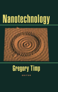 Title: Nanotechnology / Edition 1, Author: Gregory L. Timp