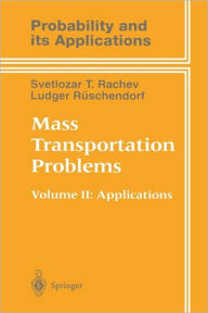 Title: Mass Transportation Problems: Applications / Edition 1, Author: Svetlozar T. Rachev